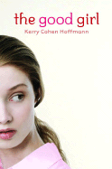 The Good Girl - Hoffmann, Kerry Cohen