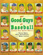 The Good Guys of Baseball: Sixteen True Sports Stories