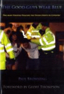 The Good Guys Wear Blue: One Mans Struggle Policing the Tough Streets of Coventry