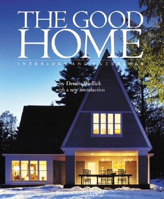The Good Home: Interiors and Exteriors - Wedlick, Dennis, and Langdon, Philip