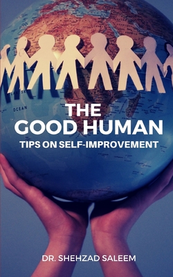 The Good Human (Essays on Self-Improvement) - Saleem