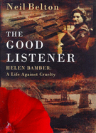 The Good Listener: A Life Against Cruelty - Belton, Neil