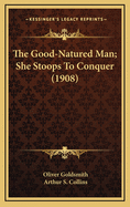 The Good-Natured Man; She Stoops to Conquer (1908)