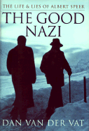 The Good Nazi: The Life and Lies of Albert Speer - Van Der Vat, Dan