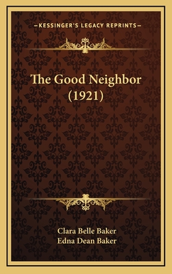 The Good Neighbor (1921) - Baker, Clara Belle, and Baker, Edna Dean