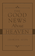 The Good News about Heaven