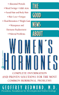 The Good News about Women's Hormones: Complete Information and Proven Solutions for the Most Common Hormonal Problems