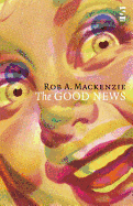 The Good News. Rob A. MacKenzie