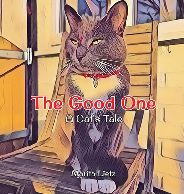 The Good One: A Cat's Tale - Lietz, Marita