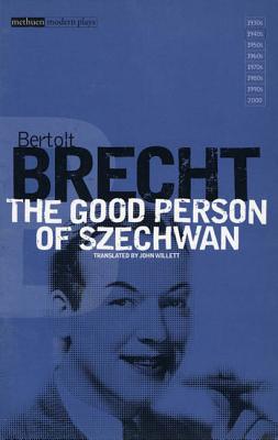 The Good Person of Szechwan - Brecht, Bertolt, and Willett, John, and Manheim, Ralph