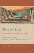 The Good Place: Comparative Perspectives on Utopia - Proceedings of Synapsis: European School of Comparative Studies XI