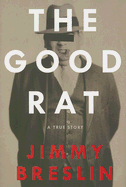 The Good Rat: A True Story - Breslin, Jimmy