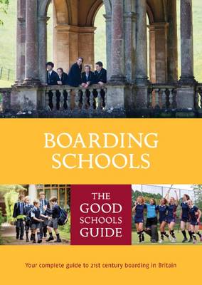 The Good Schools Guide Boarding Schools - Lucas, Ralph (Editor-in-chief)