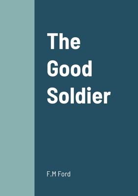 The Good Soldier - Ford, F M