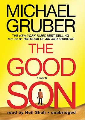 The Good Son - Gruber, Michael, and Shah, Neil (Read by)