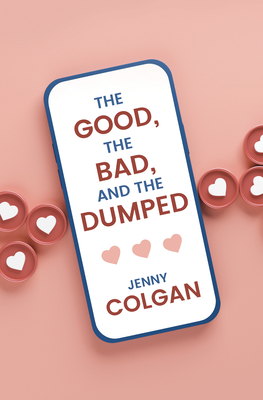 The Good, the Bad, and the Dumped - Colgan, Jenny