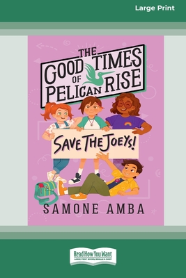 The Good Times of Pelican Rise: Save the Joeys [16pt Large Print Edition] - Amba, Samone