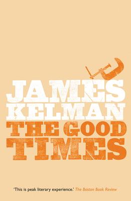 The Good Times - Kelman, James