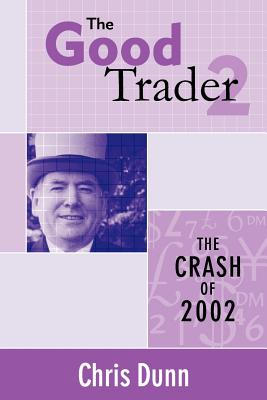 The Good Trader II - The Crash of 2002 - Dunn, Chris