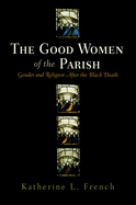 The Good Women of the Parish: Gender and Religion After the Black Death