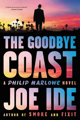 The Goodbye Coast: A Philip Marlowe Novel - Ide, Joe