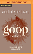 The Goop Pursuit: Leaning Into Pleasure