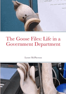 The Goose Files: Life in a Government Department