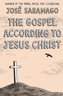 The Gospel According to Jesus Christ - Saramago, Jose
