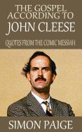 The Gospel According to John Cleese: Quotes from the Comic Messiah