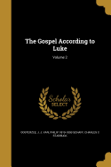 The Gospel According to Luke; Volume 2