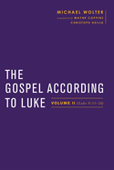 The Gospel According to Luke: Volume II (Luke 9:51 - 24)