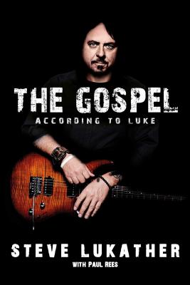 The Gospel According to Luke - Lukather, Steve, and Rees, Paul, and Vai, Steve (Foreword by)