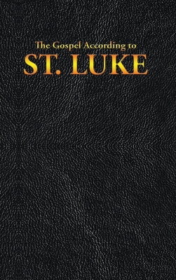 The Gospel According to ST. LUKE - King James
