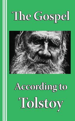 The Gospel according to Tolstoy: A Synoptic Narrative - Newborn, Sasha (Translated by), and Tolstoy, Leo