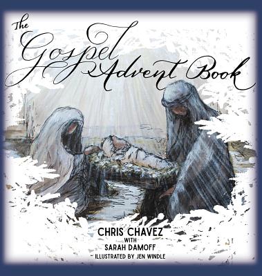 The Gospel Advent Book - Chavez, Chris, and Damoff, Sarah