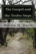 The Gospel and the Twelve Steps: Following Jesus on the Path of Recovery