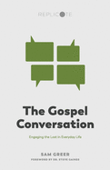 The Gospel Conversation: Engaging the Lost in Everyday Life