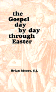 The Gospel Day by Day Through Easter: Gospel Reflections for the Easter Season