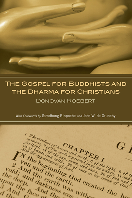 The Gospel for Buddhists and the Dharma for Christians - Roebert, Donovan, and Rinpoche, Samdhong (Foreword by), and de Gruchy, John W (Foreword by)