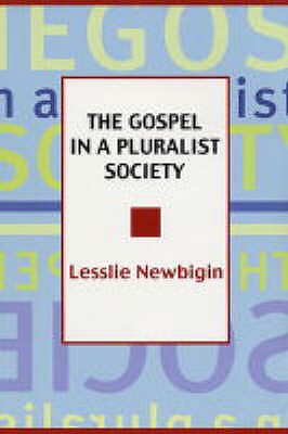The Gospel in a Pluralist Society - Newbigin, Lesslie