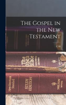 The Gospel in the New Testament - Dodd, C H 1884-1973