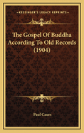 The Gospel of Buddha According to Old Records (1904)