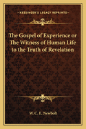 The Gospel of Experience or the Witness of Human Life to the Truth of Revelation