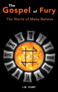 The Gospel of Fury: The World of Make Believe