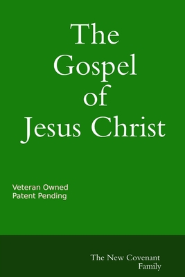 The Gospel of Jesus Christ The New Covenant - Hernandez, Daniel