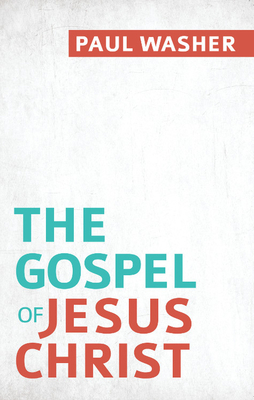 The Gospel of Jesus Christ - Washer, Paul