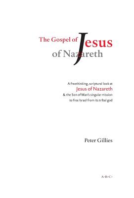 The Gospel of Jesus of Nazareth - Gillies, Peter