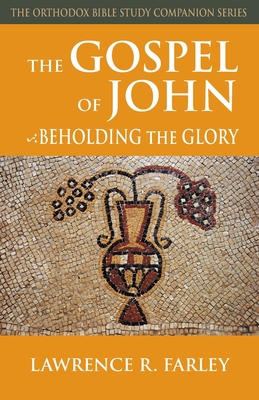 The Gospel of John: Beholding the Glory - Farley, Lawrence