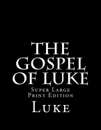 The Gospel of Luke: Super Large Print Edition