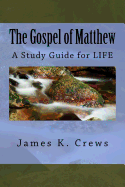 The Gospel of Matthew: A Study Guide for Life